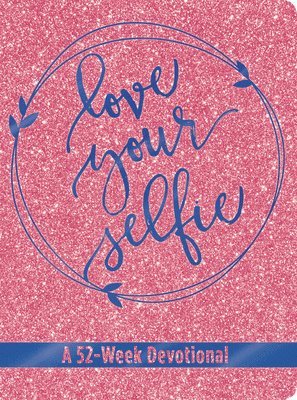 Tessa Emily Hall - Love Your Selfie (Glitter Devotional), Inbunden