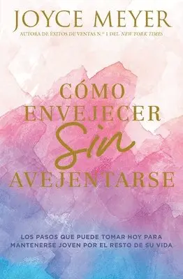 Joyce Meyer - Cómo envejecer sin avejentarse, Häftad. Tillgänglighet: Lägg i varukorg