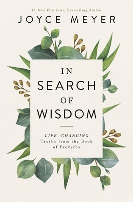 Joyce Meyer - In Search of Wisdom: Life-Changing Truths in the Book of Proverbs, Häftad. Tillgänglighet: Lägg i varukorg