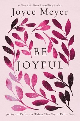 Joyce Meyer - Be Joyful, Häftad