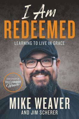 Jim Scherer, Mike Weaver - I Am Redeemed, Inbunden. Tillgänglighet: Lägg i varukorg