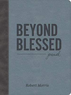 Robert Morris - Beyond Blessed (Journal), Inbunden
