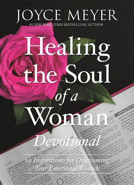 Joyce Meyer - Healing the Soul of a Woman Devotional: 90 Inspirations for Overcoming Your Emotional Wounds, Inbunden