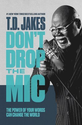 T. D. Jakes - Don't Drop the Mic, Häftad