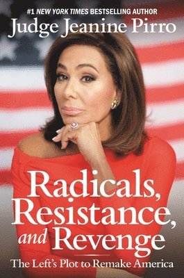 Jeanine Pirro - Radicals, Resistance, and Revenge, Häftad