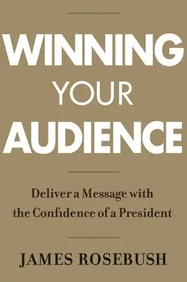 James Rosebush - Winning Your Audience, Inbunden. Tillgänglighet: Lägg i varukorg