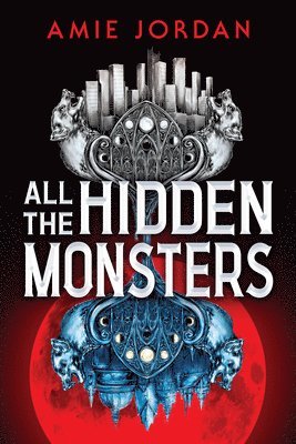 Amie Jordan - All the Hidden Monsters (Book One), Inbunden