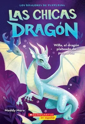 Las chicas dragon #2: Willa, el dragon plateado de purpurina (Dragon Girls #2: Willa the Silver Glitter Dragon)