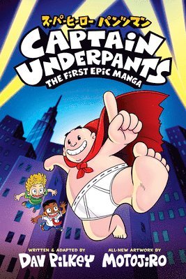 Dav Pilkey - Captain Underpants: The First Epic Manga (From the Creator of Dog Man), Häftad