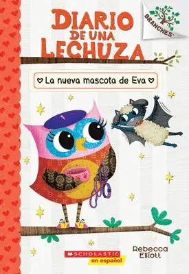 Diario de Una Lechuza #15: La Nueva Mascota de Eva (Owl Diaries #15: Eva's New Pet): Volume 15