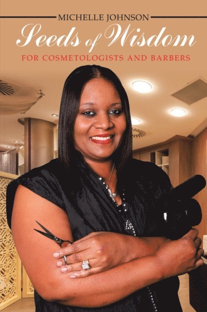 Michelle Johnson - Seeds of Wisdom for Cosmetologists and Barbers, E-bok