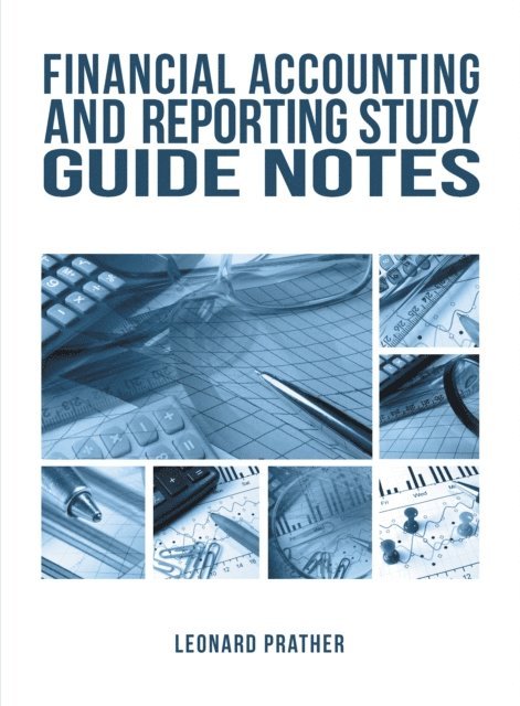 Leonard Prather - Financial Accounting and Reporting Study Guide Notes, E-bok