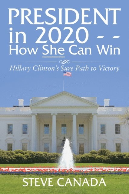 Steve Canada - President in 2020-How She Can Win, E-bok. Tillgänglighet: Lägg i varukorg