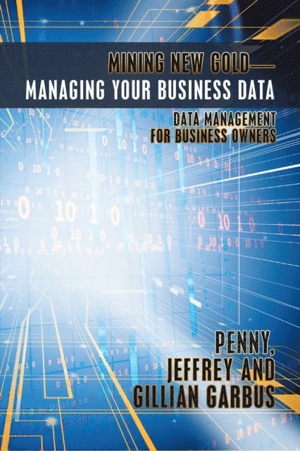 Gillian Garbus, Jeffrey, Penny - Mining New Gold-Managing Your Business Data, E-bok