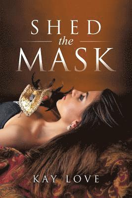 Kay Love - Shed the Mask, Häftad. Tillgänglighet: Lägg i varukorg