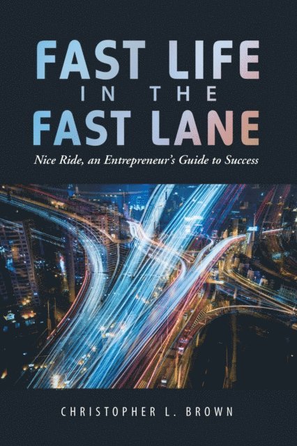 Christopher L. Brown - Fast Life in the Fast Lane, E-bok. Tillgänglighet: Lägg i varukorg