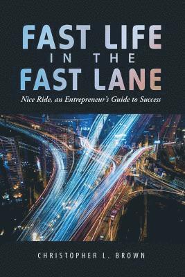 Christopher L Brown - Fast Life in the Fast Lane, Häftad. Tillgänglighet: Lägg i varukorg