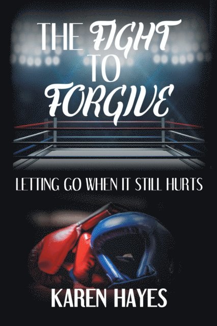 Karen Hayes - Fight to Forgive, E-bok