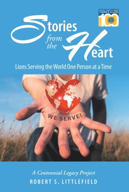 Robert S. Littlefield - Stories from the Heart: Lions Serving the World One Person at a Time, E-bok