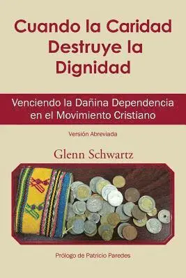 Glenn Schwartz - Cuando La Caridad Destruye La Dignidad, Häftad. Tillgänglighet: Lägg i varukorg