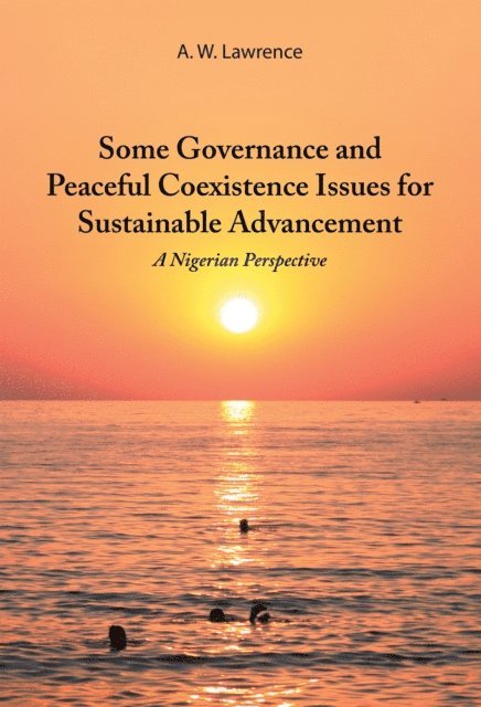 A. W. Lawrence - Some Governance and Peaceful Coexistence Issues for Sustainable Advancement, E-bok