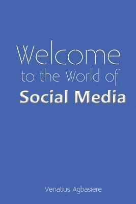 Venatius Agbasiere - Welcome to the World of Social Media, Häftad