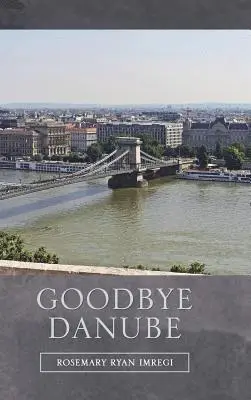 Rosemary Ryan Imregi - Goodbye Danube, Inbunden. Tillgänglighet: Lägg i varukorg