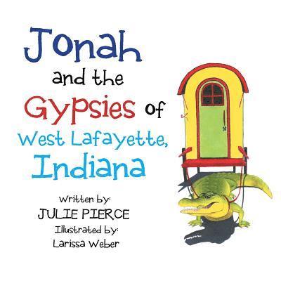 Julie Pierce - Jonah and the Gypsies of West Lafayette, Indiana, Häftad. Tillgänglighet: Lägg i varukorg