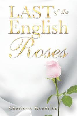 Charlotte Kendrick - Last of the English Roses, Häftad. Tillgänglighet: Lägg i varukorg
