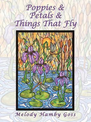 Melody Hamby Goss - Poppies & Petals & Things That Fly, Häftad. Tillgänglighet: Lägg i varukorg