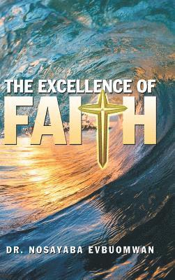 Nosayaba Evbuomwan - Excellence of Faith, Inbunden. Tillgänglighet: Lägg i varukorg
