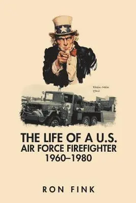 Life of a Us Air Force Firefighter 1960-1980