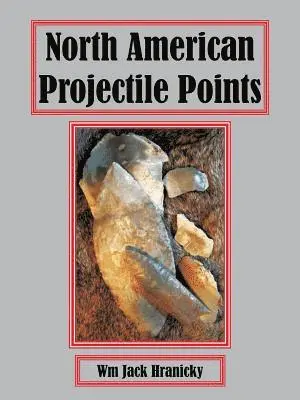 Wm Jack Hranicky - North American Projectile Points, Häftad. Tillgänglighet: Lägg i varukorg