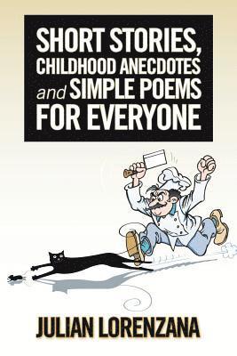 Julian Lorenzana - Short Stories, Childhood Anecdotes and Simple Poems for Everyone, Häftad