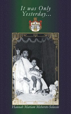 Hannah Mariam Meherete-Selassie - It Was Only Yesterday, Häftad. Tillgänglighet: Lägg i varukorg