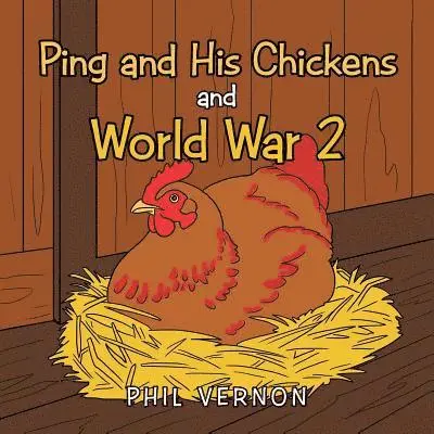 Phil Vernon - Ping and His Chickens and World War 2, Häftad. Tillgänglighet: Lägg i varukorg