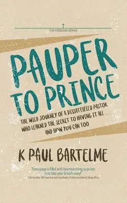 K Paul Bartelme - Pauper to Prince, Häftad. Tillgänglighet: Lägg i varukorg