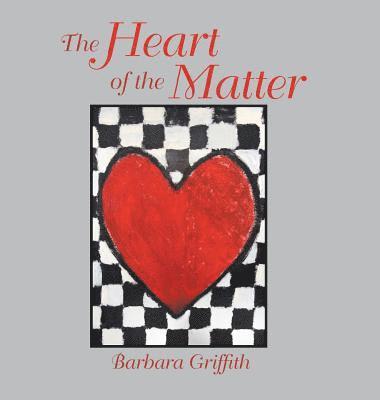 Barbara Griffith - Heart of the Matter, Inbunden