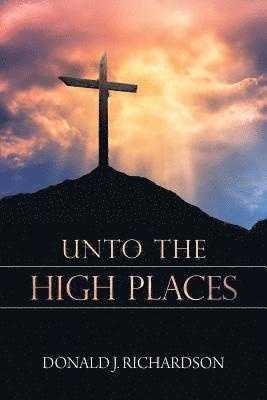 Donald Richardson - Unto the High Places, Häftad