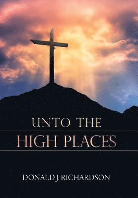 Donald Richardson - Unto the High Places, Inbunden