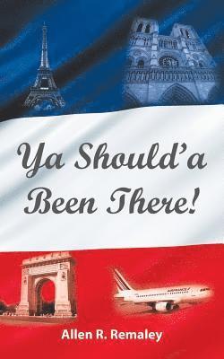Allen R Remaley - Ya Should'a Been There!, Häftad. Tillgänglighet: Lägg i varukorg