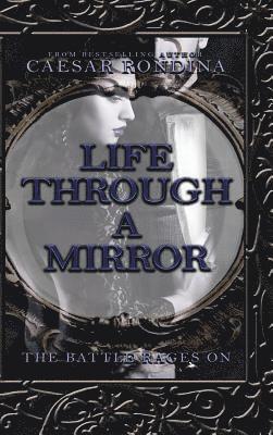 Caesar Rondina - Life Through a Mirror - the Battle Rages On, Inbunden