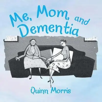 Quinn Morris - Me, Mom, and Dementia, Häftad. Tillgänglighet: Lägg i varukorg