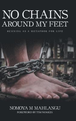 Nomoya M Mahlangu - No Chains Around My Feet, Inbunden. Tillgänglighet: Lägg i varukorg