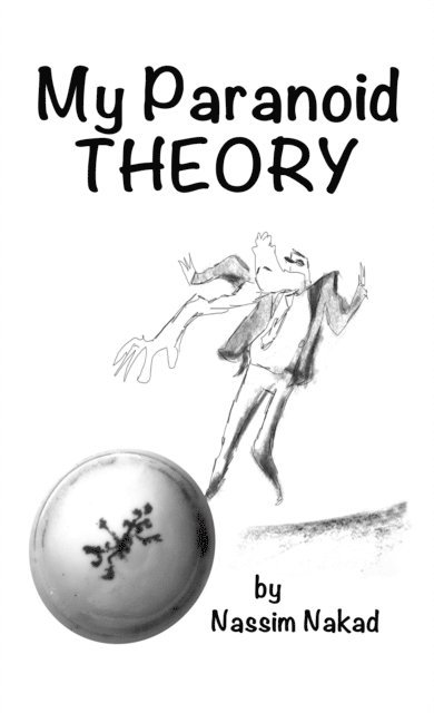 Nassim Nakad - My Paranoid Theory, E-bok