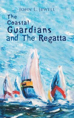 John L Jewell - Coastal Guardians and The Regatta, Häftad. Tillgänglighet: Lägg i varukorg