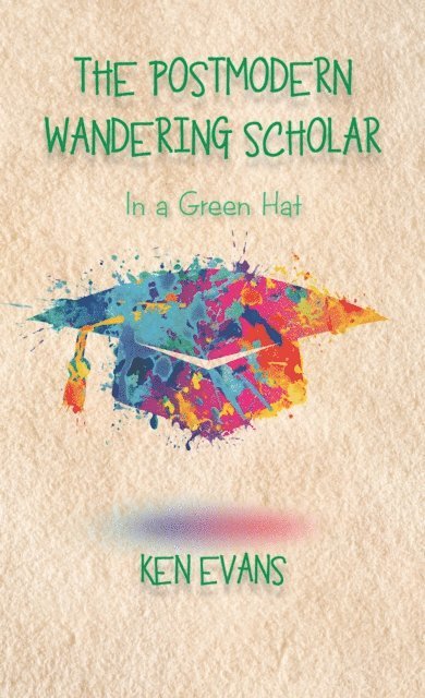 Ken Evans - Postmodern Wandering Scholar, E-bok
