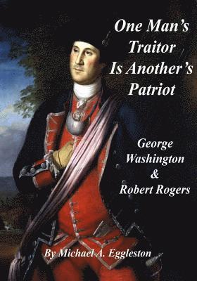 Michael A. Eggleston - One Man's Traitor is Another's Patriot: George Washington and Robert Rogers, Häftad. Tillgänglighet: Lägg i varukorg