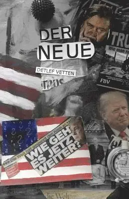 Detlef Vetten - Der Neue: Die ersten hundert Tage im Leben eines Politikers, den wir nicht gewollt haben, aber nun ist er schon mal da, Häftad. Tillgänglighet: Lägg i varukorg