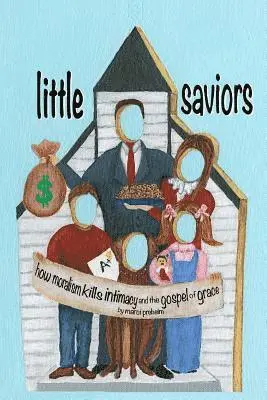Marci Preheim - Little Saviors: How Moralism Kills Intimacy and the Gospel of Grace, Häftad. Tillgänglighet: Lägg i varukorg